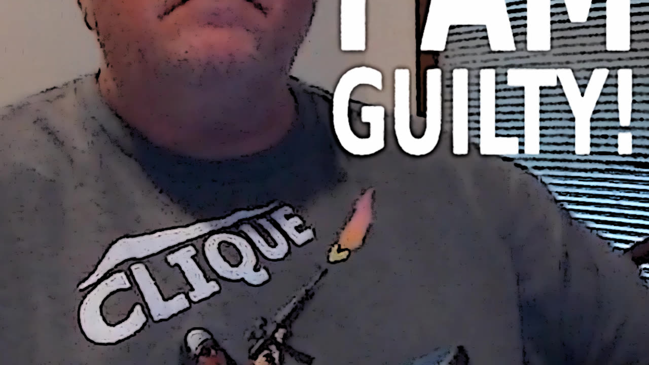 I AM GUILTY!