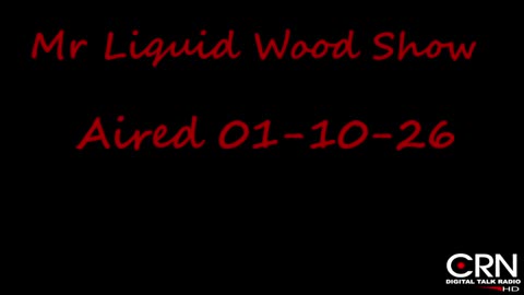 Mr. Liquid Wood Show Ep 119 01-10-2026