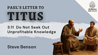 Condemned of Himself Being Ungrateful | Titus 3:11 | Steve Benson | Athens Bible Church