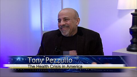 The Health Crisis in America - Tony Pezzullo