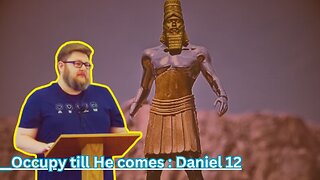 Daneil 12: Occupy Till He Comes