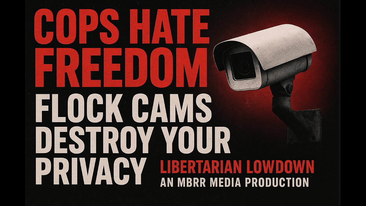 COPS HATE FREEDOM! Flock Cams Destroy Your Privacy! S4E4 Libertarian Lowdown