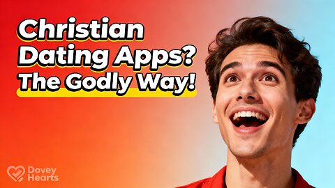 Godly Ways to Find Love on Christian Dating Apps – Part 3
