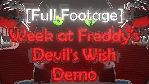 Week At Freddy's: Devil's Wish - Demo [Full Footage] (fr/en)