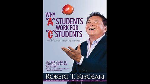 Why A Students Work for C Students... by Robert Kiyosaki | Summary