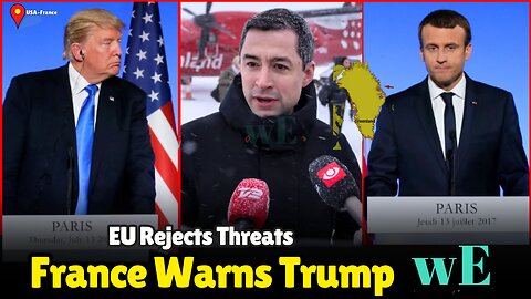 France Warns Trump: EU Rejects Threats Over Greenland Amid Rising Tensions - WorldEye