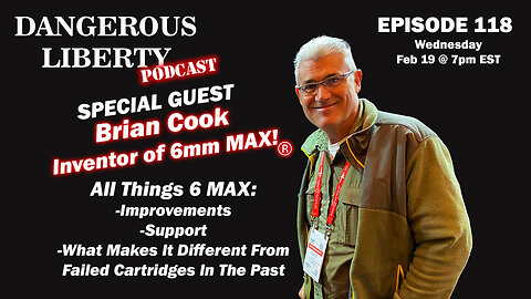Dangerous Liberty Ep118 - All Things 6 MAX With Brian Cook