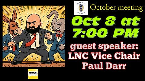 Libertarian Firebrand Paul Darr, LNC Vice Chair, Ignites Our October Meeting