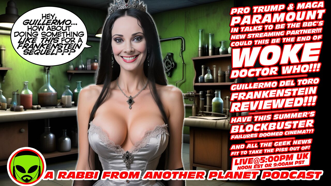 LIVE@5: MAGA Trump Supporting Paramount in Talks for Steaming Doctor Who??? Guillermo Del Toro's Frankenstein!!!