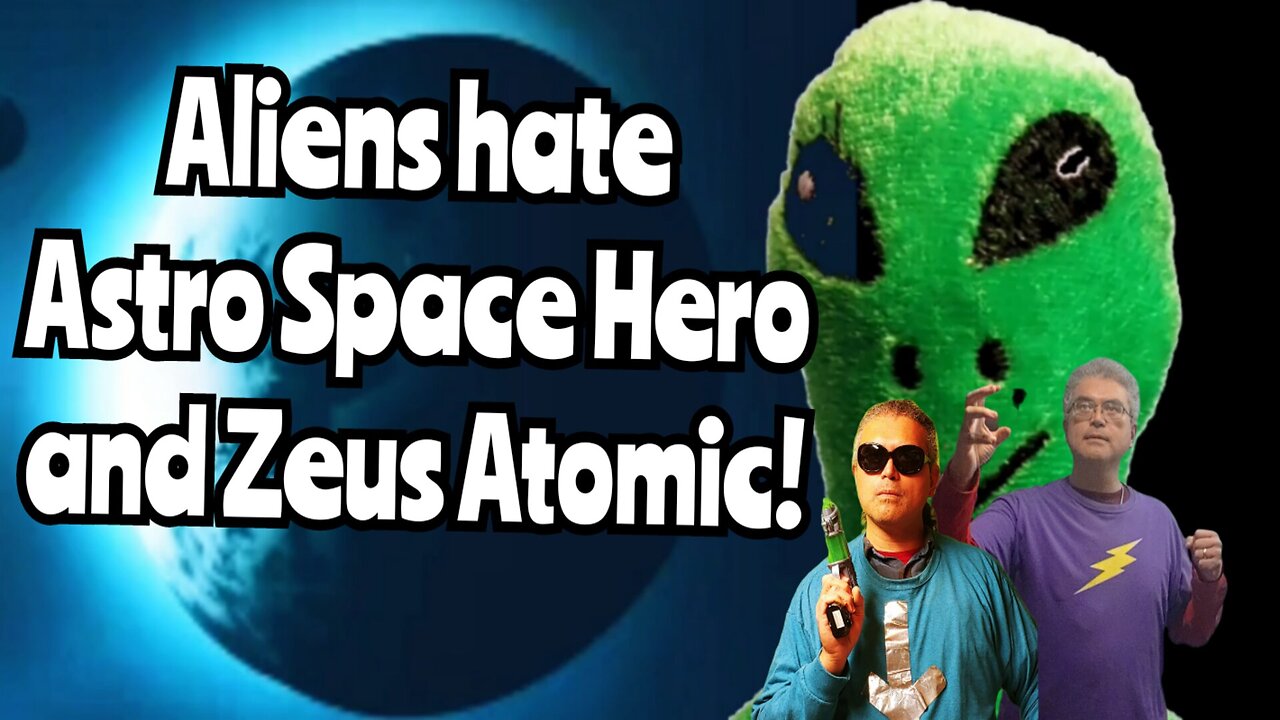 Aliens hate Astro Space Hero and Zeus Atomic