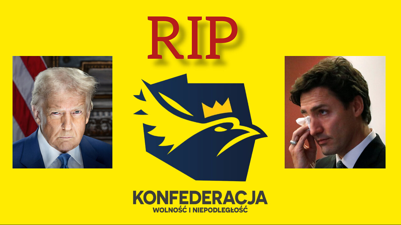 RIP Konfederacja, Inauguracja Trumpa, Kanada w kryzysie politycznym