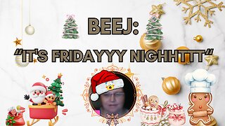 Beej: "It's Fridayyy Nighhttt" Do We Have Crama Or True Crime?