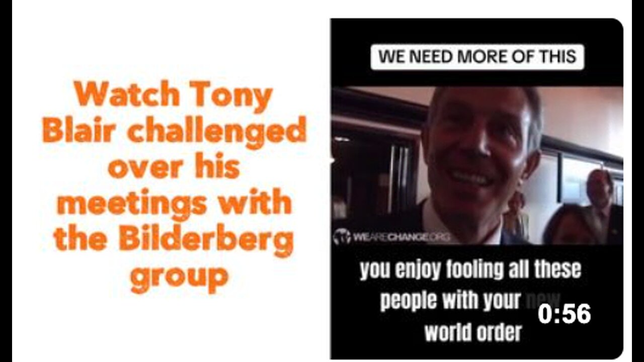 Watch Tony Blair challenged over his meetings with the Bilderberg group
