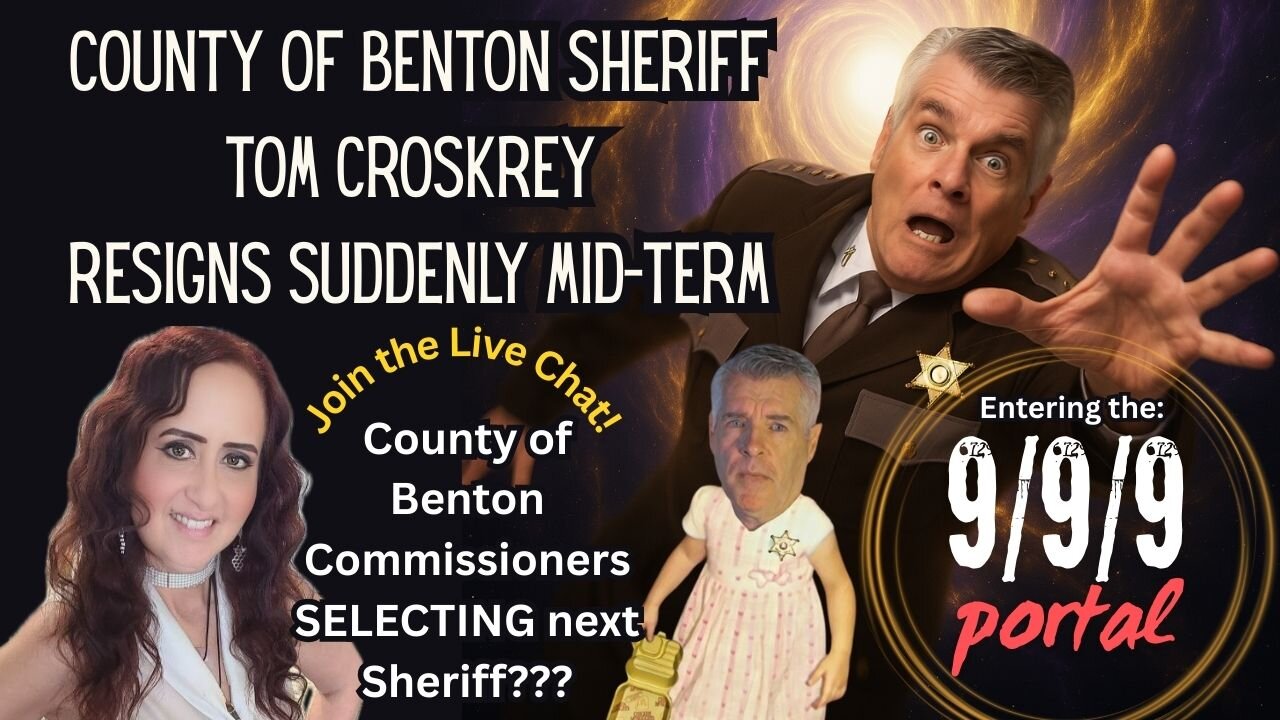 BREAKING NEWS: County of Benton Sheriff Tom Croskrey Resigns Suddenly Mid-term! 6pm PDT/9pm EDT