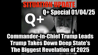 Situation Update 1.4.25 - Commander-in-Chief Trump Leads, Trump Takes Down Deep State's