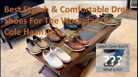 Best Stylish & Comfortable Dress Shoes For The Workplace! Cole Haan Shoes! Plus an Open Box!!!