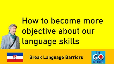 How to become more objective about our language skills