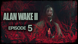 Alan Wake 2 // Episode 5 // WOLF OF THE WOODS // Gameplay Walkthrough