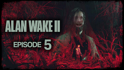 Alan Wake 2 // Episode 5 // WOLF OF THE WOODS // Gameplay Walkthrough