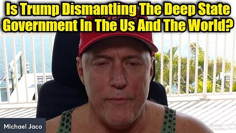 Michael Jaco - Is President Trump Dismantling The Deep State Government In The Us And The World?