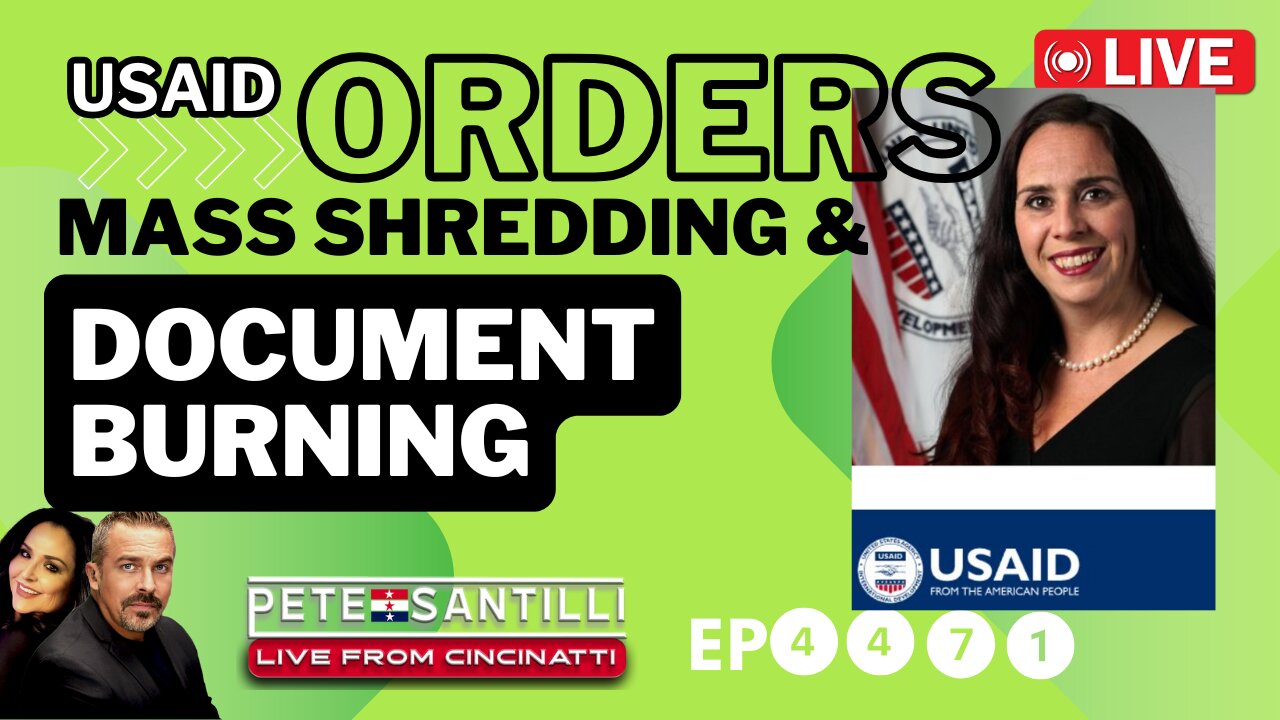 USAID Acting Director Orders Mass Shredding & Burning of Documents [EP 4471-8AM]