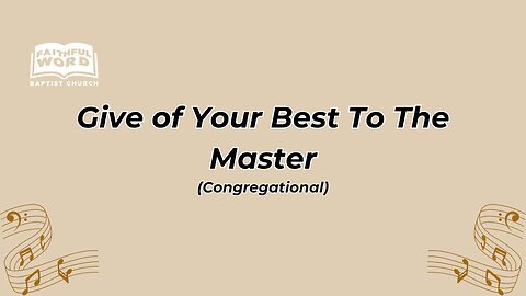 Give of Your Best To The Master Congregational (FWBC)
