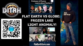 [DITRH] Flat Earth vs Globe: Frozen Lake Light Anomaly! - The Way Of Will John#143 [May 5, 2025]