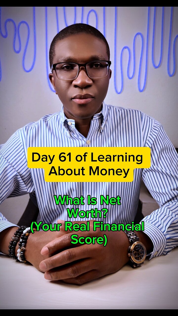 DAY 61 of Learning About MONEY – What Is Net Worth? (Your Real Financial Score)