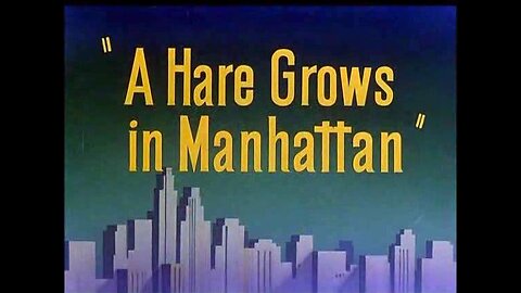 Merrie Melodies - Bugs Bunny - A Hare Grows in Manhattan (1947, animated short)