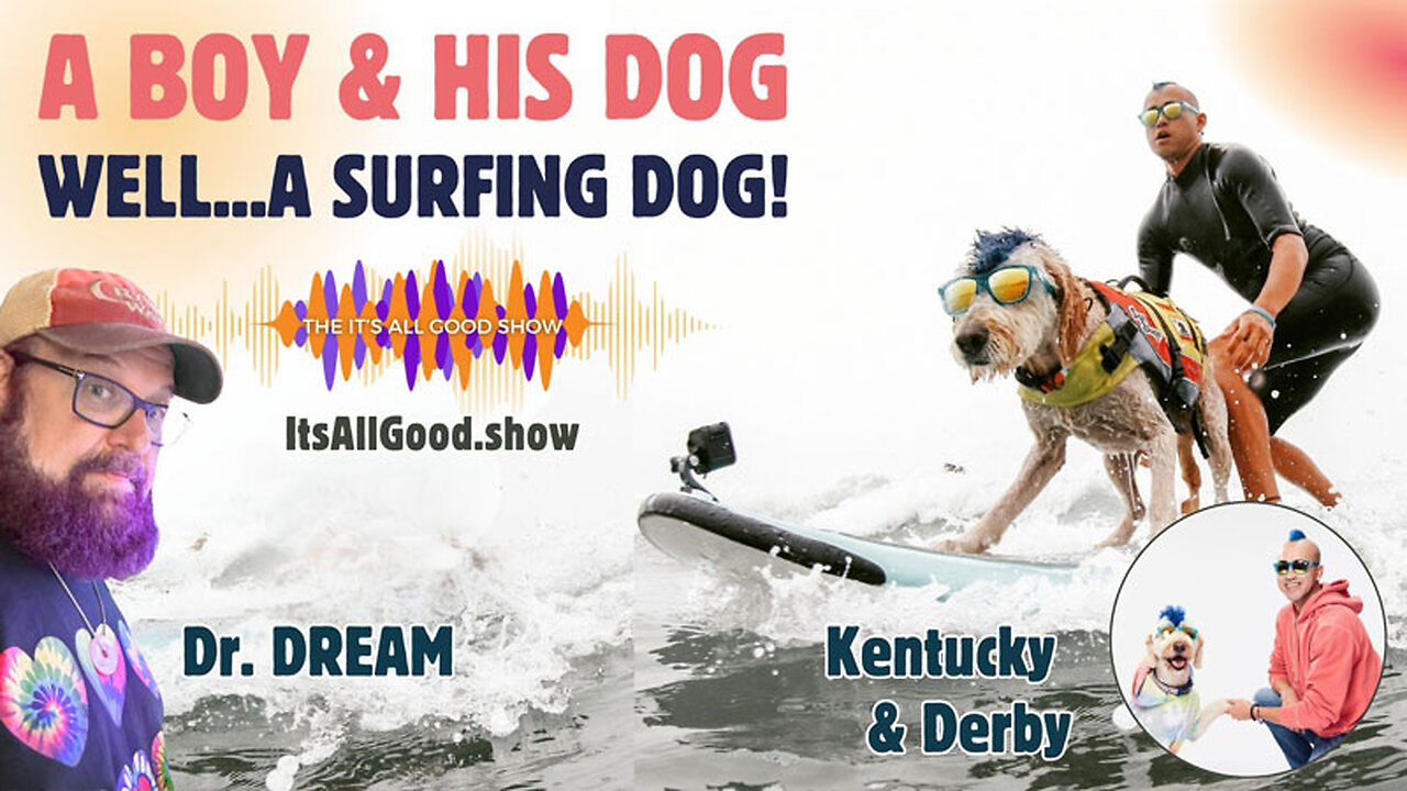 Dr. DREAM with Kentucky & Derby - A Boy & His Dog - Well...A Surfing Dog! | Ep. 14