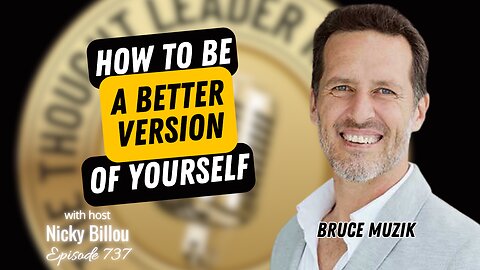TTLR EP737: Bruce Muzik - How To Be A Better Version Of Yourself
