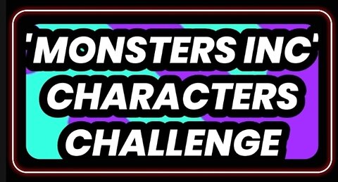 Monsters Inc Characters Challenge