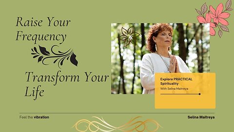 Raising Your Frequency and Transforming Your Life with Selina Maitreya