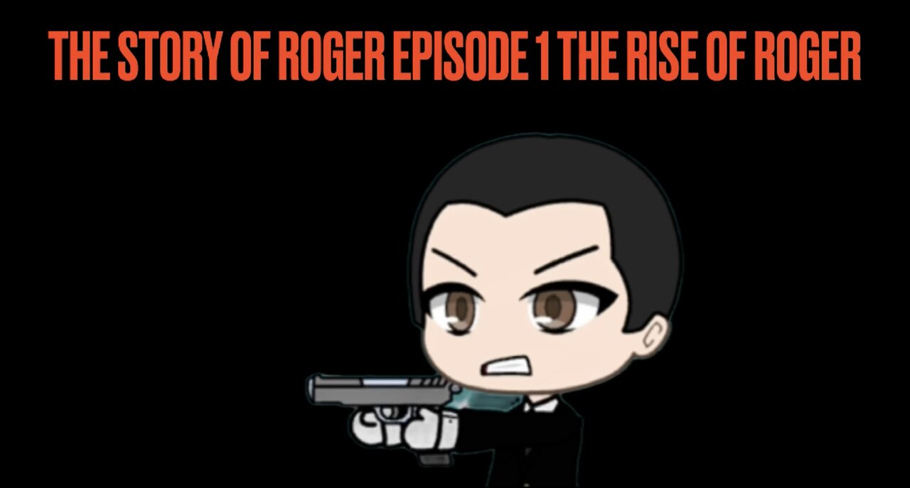 The story of Roger episode 1 the rise of Roger