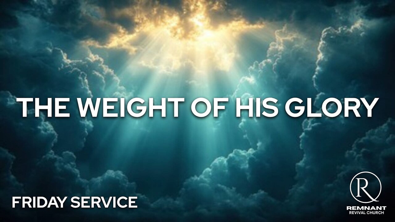 The Weight of His Glory • Friday Service