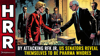 By attacking RFK Jr, US senators reveal themselves to be PHARMA WHORES