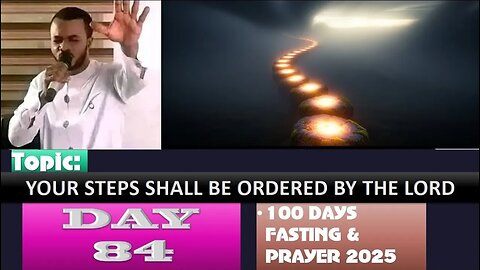 Day 84 | September 26th, 2025 — YOUR STEPS SHALL BE ORDERED BY THE LORD! 100 Days Fasting & Prayer