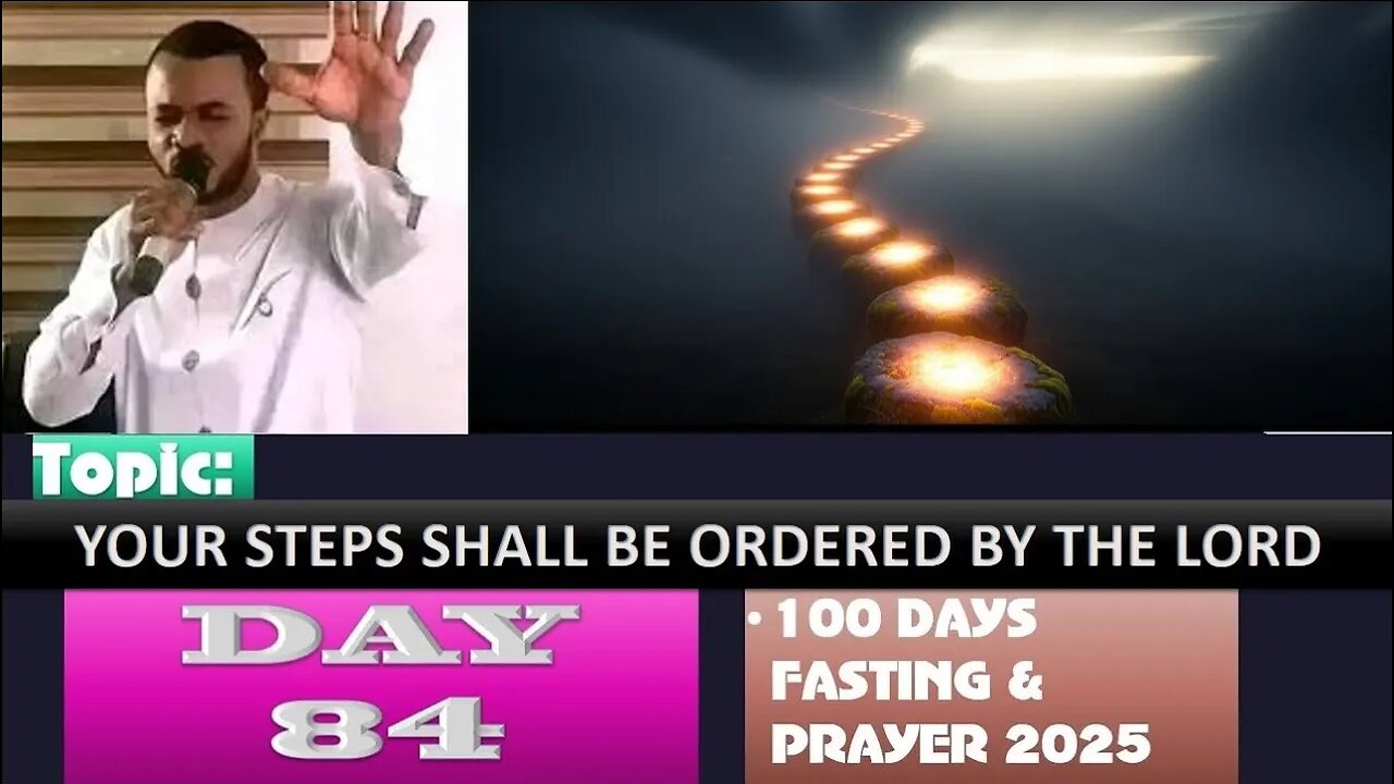 Day 84 | September 26th, 2025 — YOUR STEPS SHALL BE ORDERED BY THE LORD! 100 Days Fasting & Prayer