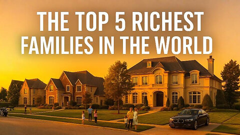 The top 5 richest families in the world 🪙