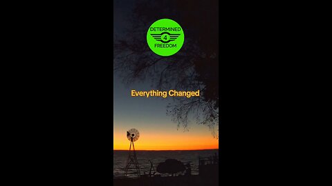 Everything Changed...