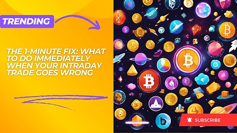 The 1-Minute Fix: What To Do Immediately When Your Intraday Trade Goes Wrong