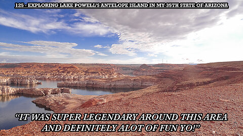 EXPLORING LAKE POWELL’S ANTELOPE ISLAND IN MY 35TH STATE OF ARIZONA