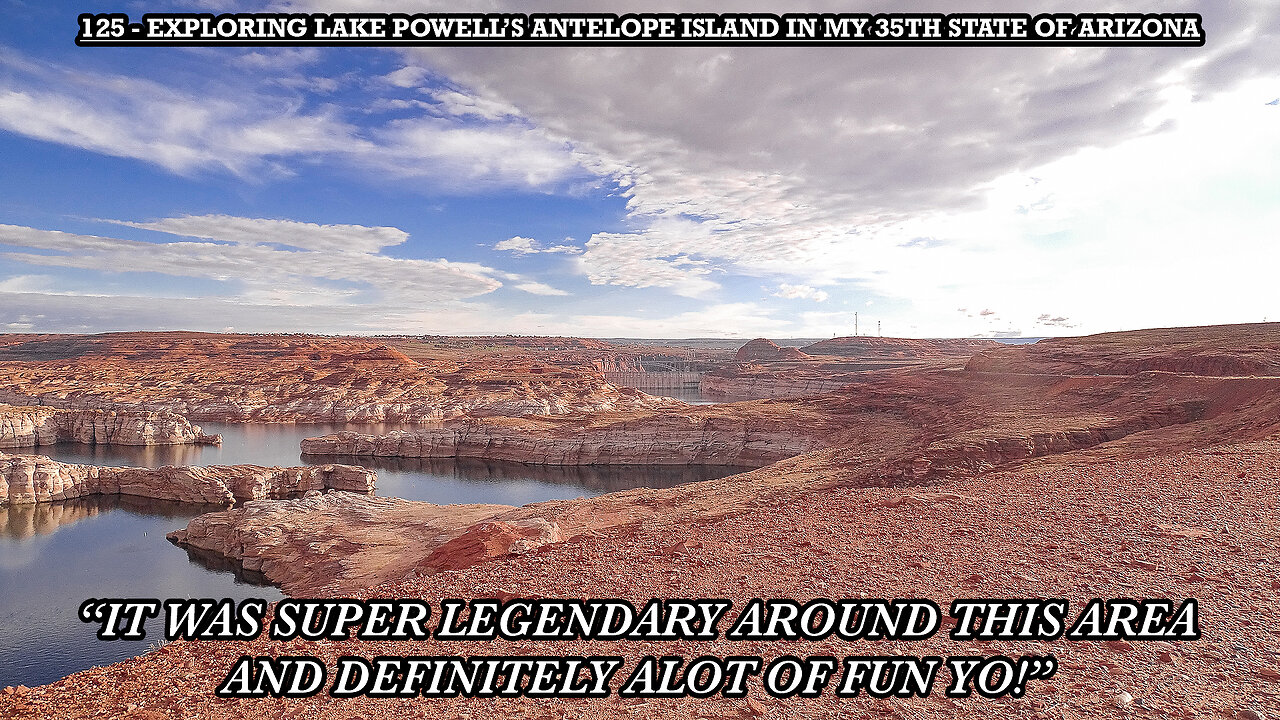 EXPLORING LAKE POWELL’S ANTELOPE ISLAND IN MY 35TH STATE OF ARIZONA