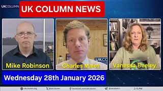 UK COLUMN NEWS - Wednesday 28th January 2026.