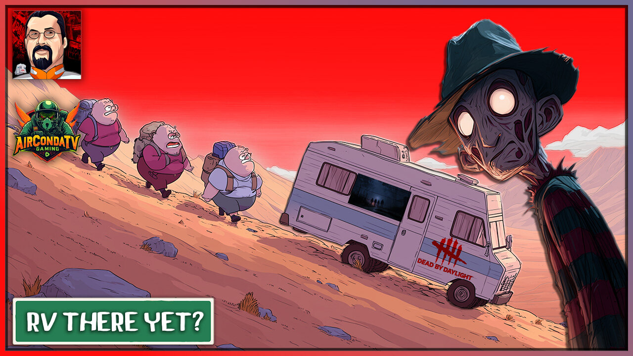 RV There Yet? & Dead By Daylight: One Must Ask. RV Dead By Daylight (JFGSteven Collab)