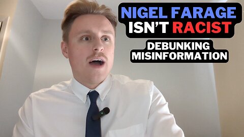 Nigel Farage ISN'T Racist | Debunking Misinformation