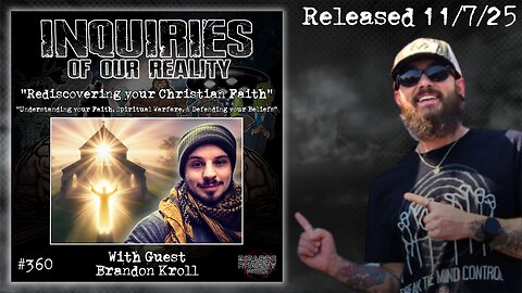 Inquiries of our Reality #360 "Rediscovering your Christian Faith" with Brandon Kroll