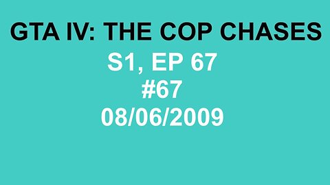 GTA IV: The Cop Chase S1 E67