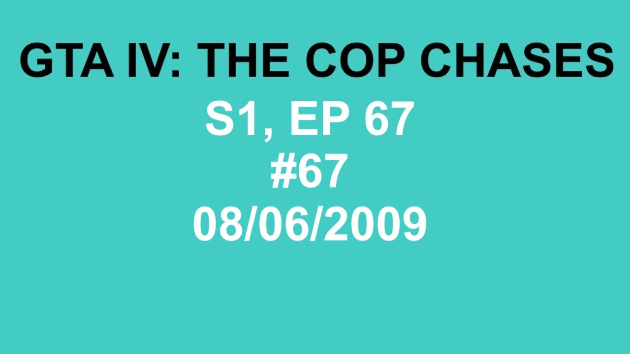 GTA IV: The Cop Chase S1 E67
