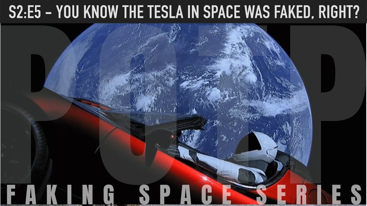 ✅ FAKING SPACE - S2:E5 - YOU KNOW THE TESLA IN SPACE WAS FAKED, RIGHT? | Flat Earth